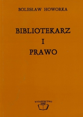Bibliotekarz i prawo - Howorka Bolesław