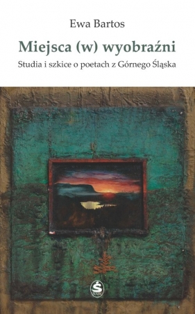 Miejsca (w) wyobraźni - Ewa Bartos