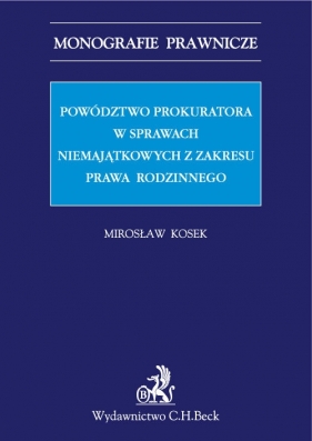 Powództwo prokuratora w sprawach niemajątkowych z zakresu prawa rodzinnego - Kosek Mirosław