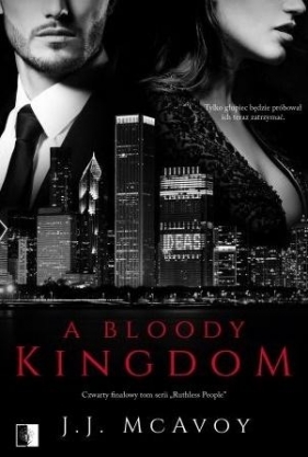 Ruthless People. A Bloody Kingdom. Tom 4 - J. J. McAvoy