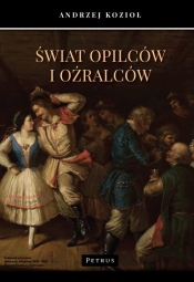 Świat opilców i oźralców - Andrzej Kozioł