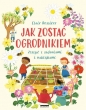 Jak zostać ogrodnikiem. Zeszyt z zadaniami i naklejkami - Clair Rossiter