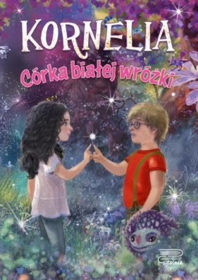 Kornelia. Córka białej wróżki T.1 - Agnieszka Rusin