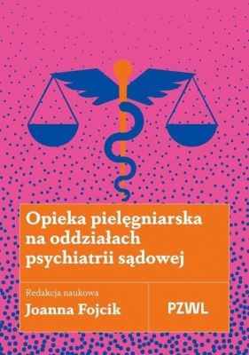 Opieka pielęgniarska na oddziałach psychiatrii sądowej - Joanna Fojcik