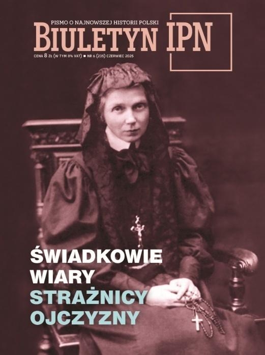 <img src='https://webimage.pl/pics/280/7/d5902490427280.jpg' style='height:440px' /> Biuletyn IPN nr 6/2025 Świadkowie wiary