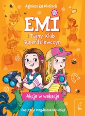 Emi i Tajny Klub Superdziewczyn. Akcje w wakacje. Tom 4 - Agnieszka Mielech