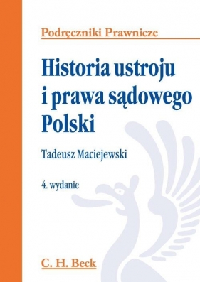Historia ustroju i prawa sądowego Polski - Maciejewski Tadeusz