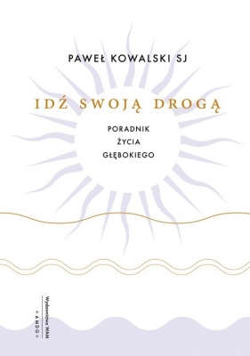 Idź swoją drogą - Paweł Kowalski
