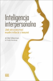 Inteligencja interpersonalna. Jak utrzymywać mądre relacje z innymi - Silberman Mel, Hansburg Freda