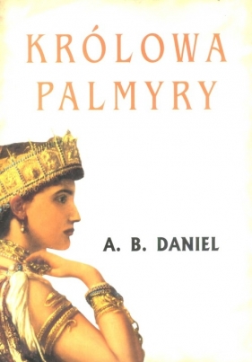 Królowa Palmyry - Daniel A.B.