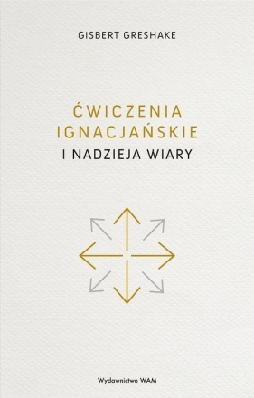 Ćwiczenia ignacjańskie i nadzieja wiary - Gisbert Greshake