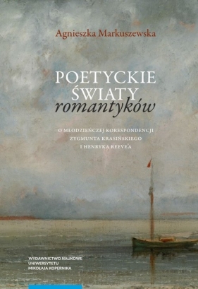 Poetyckie światy romantyków - Agnieszka Markuszewska