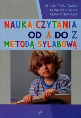 Nauka czytania od A do Z metodą sylabową - Tanajewska Alicja, Kiełpińska Iwona, Naprawa Renata