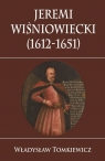 Jeremi Wiśniowiecki (1612-1651) Władysław Tomkiewicz