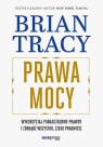 Prawa mocy. Wykorzystaj ponadczasowe prawdy i zdobądź wszystko, czego Brian Tracy