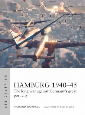 Air Campaign Hamburg 1940-45 - Worrall Richard