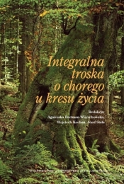 Integralna troska o chorego u kresu życia - Agnieszka Bertman-Wierzchowska