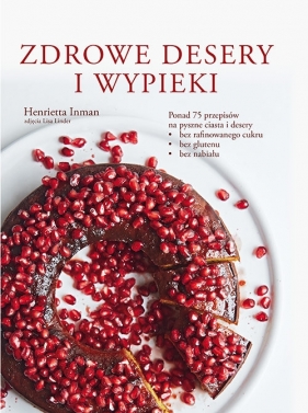 Zdrowe desery i wypieki - Henrietta Inman