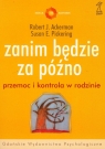 Zanim będzie za późno Przemoc i kontrola w rodzinie Ackerman Robert J., Pickering Susan E.