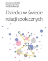 Dziecko w świecie relacji społecznych Patrycja Curyło-Sikora