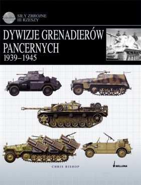 Dywizje grenadierów pancernych Wehrmachtu 1939-45 - Bishop Chris