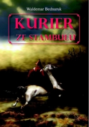 Kurier ze Stambułu - Bednaruk Waldemar<br />