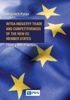 Intra-Industry Trade and Competitiveness of the New EU Member States - Polan Wojciech