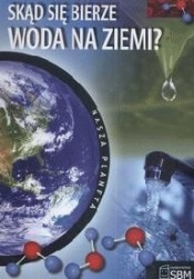 Nasza planeta Skąd się bierze woda na Ziemi