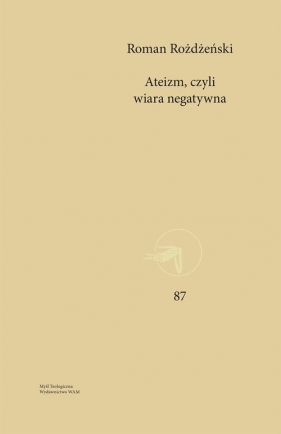 Ateizm czyli wiara negatywna - Rożdżeński Roman