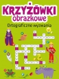 Krzyżówki obrazkowe. Ortograficzne wyzwania - Opracowanie zbiorowe