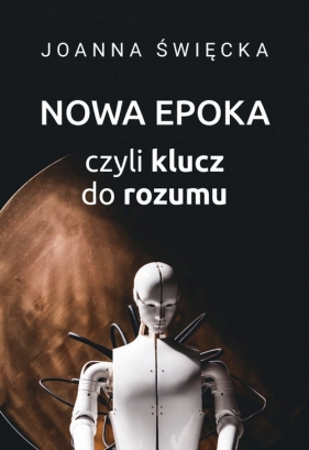 Nowa Epoka czyli klucz do rozumu - Joanna Święcicka