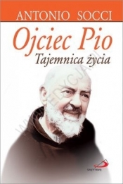 Ojciec Pio. Tajemnica życia - wyd 2