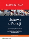 Ustawa o Policji Komentarz Czebotar Łukasz, Gądzik Zuzanna, Łyżwa Aneta, Michałek Aneta, Świerczewska-Gąsiorowska Anna, Tokarsk