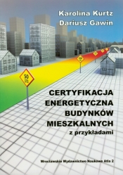 Certyfikacja energetyczna budynków mieszkalnych z przykładami - Dariusz Gawin