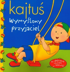 Kajtuś Wymyślony przyjaciel - <br />