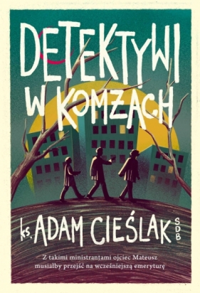 Detektywi w komżach - ks. Adam Cieślak