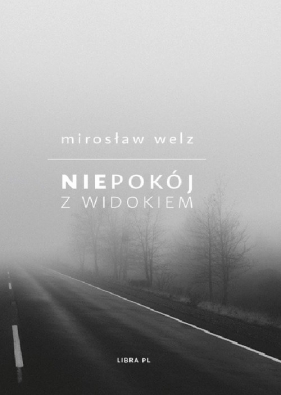 Niepokój z widokiem - Welz Mirosław