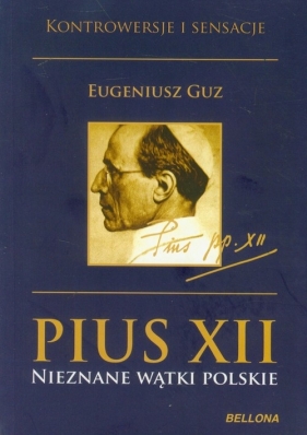 Pius XII Nieznane wątki polskie - Guz Eugeniusz