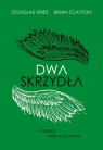 Dwa skrzydła. O relacji wiary z rozumem Brian B. Clayton, Douglas Lee Kries