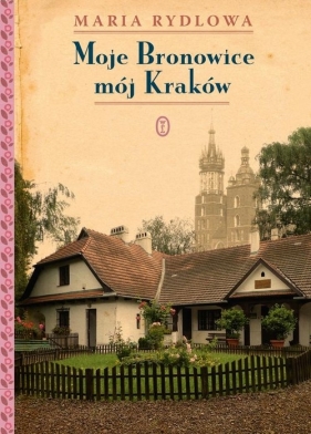 Moje Bronowice mój Kraków - Rydlowa Maria