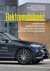Elektromobilność środowisko infrastrukturalne i techniczne wyzwania polityki intraregionalnej