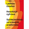 Rewolucja cyfrowa. Społeczeństwo na krawędzi przełomów Ladislau Dowbor