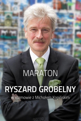 Maraton Ryszard Grobelny w rozmowie z Michałem Kopińskim - Grobelny Ryszard