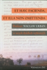 Et haec facienda et illa non omittenda Profesor Wacław Urban w swych