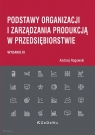 Podstawy organizacji i zarządzania produkcją w przedsiębiorstwie (wyd. III) Rogowski Andrzej