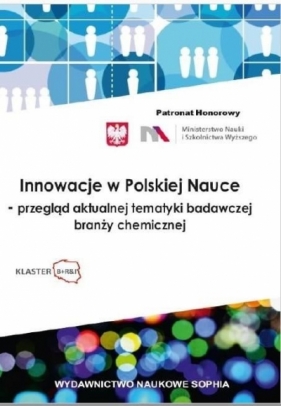 Innowacje w polskiej nauce - przegląd aktualnej tematyki badawczej branży chemicznej - Opracowanie zbiorowe