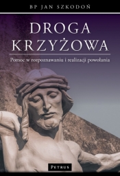 Droga krzyżowa. Pomoc w rozpoznawaniu i realizacji powołania - Jan Szkodoń