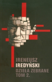 Dzieła zebrane Tom 2 - Iredyński Ireneusz<br />