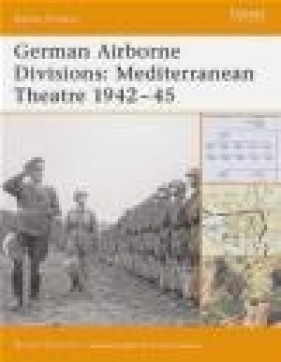 German Airborne Divisions Mediterranean Theatre 1942-45 (B.O. #15) - Bruce Quarrie, B Quarrie