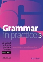 Grammar in Practice 5 Intermediate to upper-intermediate - Gower Roger